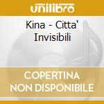 Kina - Citta' Invisibili cd