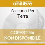 Zaccaria Per Terra cd musicale di Tiziano Mazzoni