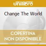 Change The World cd