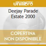 Deejay Parade Estate 2000 cd musicale di ALBERTINO/FARGETTA/PREZIOSO