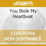 You Stole My Heartbeat cd