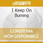 I Keep On Burning cd