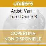 Artisti Vari - Euro Dance 8 cd