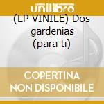 (LP VINILE) Dos gardenias (para ti) lp vinile di Lovers Latin