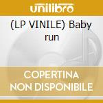 (LP VINILE) Baby run cd