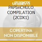 PAPIinCHULO COMPILATION (2CDX1) cd