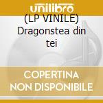 (LP VINILE) Dragonstea din tei cd