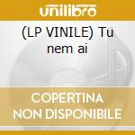 (LP VINILE) Tu nem ai cd