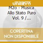 M2o - Musica Allo Stato Puro Vol. 9 / Various cd
