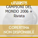 CAMPIONI DEL MONDO 2006 + Rivista