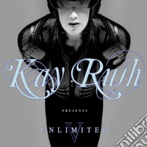 Kay Rush Unlimited V - Kay Rush Presents: Unlimited V (2 Cd) cd musicale di ARTISTI VARI