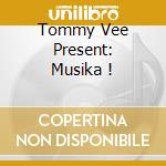 Tommy Vee Present: Musika ! cd