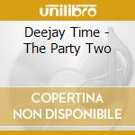 Deejay Time - The Party Two cd