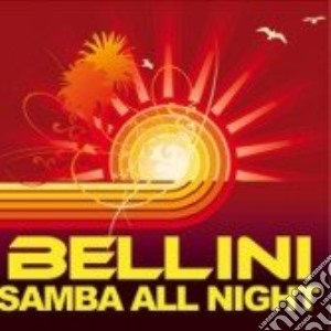 Bellini - Samba All Night (Cd Single) cd musicale di Bellini