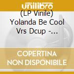 (LP Vinile) Yolanda Be Cool Vrs Dcup - We No Speak Americano vinile
