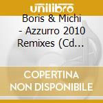 Boris & Michi - Azzurro 2010 Remixes (Cd Single) cd musicale di Boris & Michi