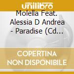 Molella Feat. Alessia D Andrea - Paradise (Cd Single) cd musicale di Molella Feat. Alessia D Andrea