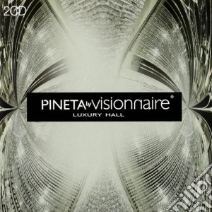 Pineta By Visionnaire Luxury Hall / Various (2 Cd) cd musicale di Artisti Vari