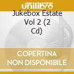 Jukebox Estate Vol 2 (2 Cd) cd