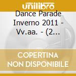 Dance Parade Inverno 2011 - Vv.aa. - (2 Cd) cd