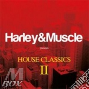 Harley & Muscle Present - House Classics Ii - (2 Cd) cd musicale di Harley & muscle pres