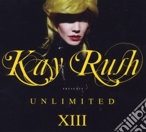 Kay Rush Presents Unlimited XIII / Various (2 Cd) cd musicale di Artisti Vari