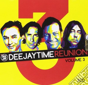 Deejay Time Reunion Vol. 3 (2 Cd) cd musicale