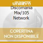 Discomania Mix/105 Network cd