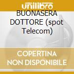 BUONASERA DOTTORE (spot Telecom) cd musicale di LUCA & PAOLO