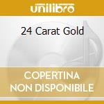24 Carat Gold cd