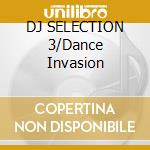 DJ SELECTION 3/Dance Invasion cd
