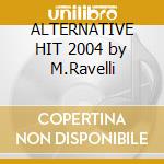 ALTERNATIVE HIT 2004 by M.Ravelli cd