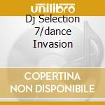 Dj Selection 7/dance Invasion cd