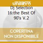 Dj Selection 16:the Best Of 90's V.2 cd