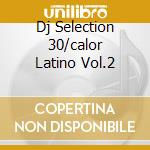 Dj Selection 30/calor Latino Vol.2 cd