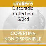 Discoradio Collection 6/2cd cd