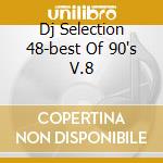 Dj Selection 48-best Of 90's V.8 cd
