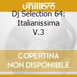 Dj Selection 64: Italianissima V.3