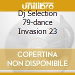 Dj Selection 79-dance Invasion 23 cd