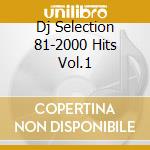 Dj Selection 81-2000 Hits Vol.1 cd