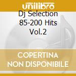 Dj Selection 85-200 Hits Vol.2 cd
