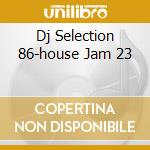 Dj Selection 86-house Jam 23 cd