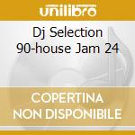 Dj Selection 90-house Jam 24 cd