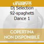 Dj Selection 92-spaghetti Dance 1 cd