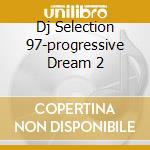 Dj Selection 97-progressive Dream 2 cd