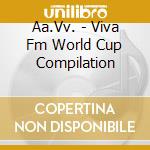 Aa.Vv. - Viva Fm World Cup Compilation cd