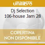 Dj Selection 106-house Jam 28 cd