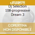 Dj Selection 108-progressive Dream 3 cd
