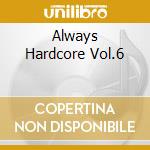 Always Hardcore Vol.6 cd