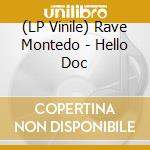 (LP Vinile) Rave Montedo - Hello Doc lp vinile di Rave Montedo